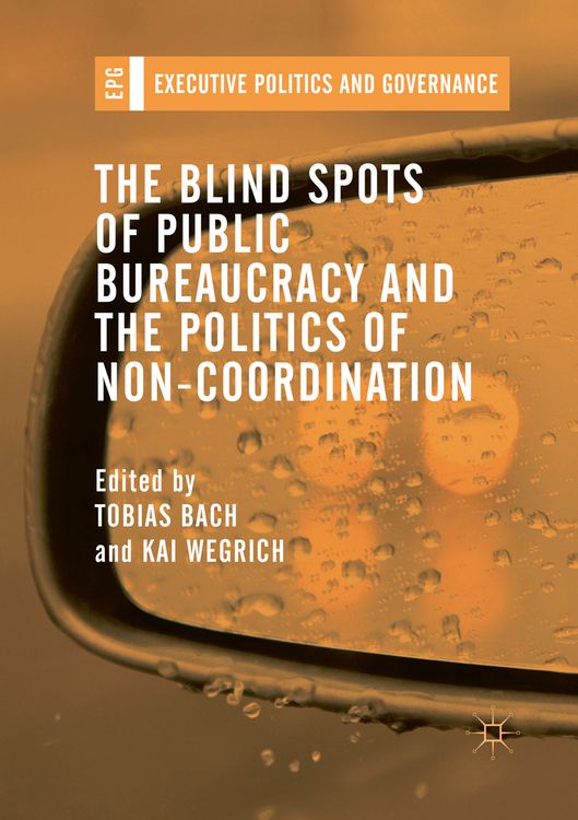 Produktbild: The Blind Spots of Public Bureaucracy and the Politics of Non‐Coordination
