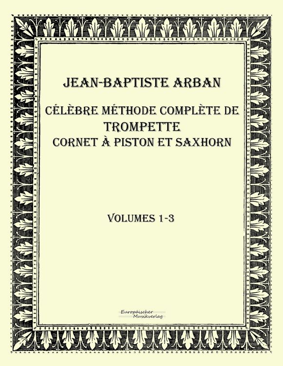 Produktbild: C&eacute;l&egrave;bre m&eacute;thode compl&egrave;te de trompette cornet &agrave; piston et saxhorn