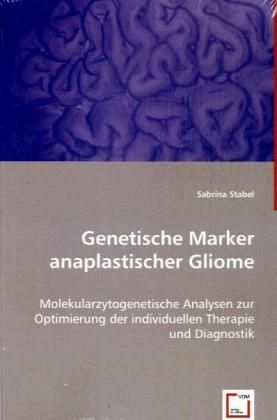 Produktbild: Stabel, S: Genetische Marker anaplastischer Gliome