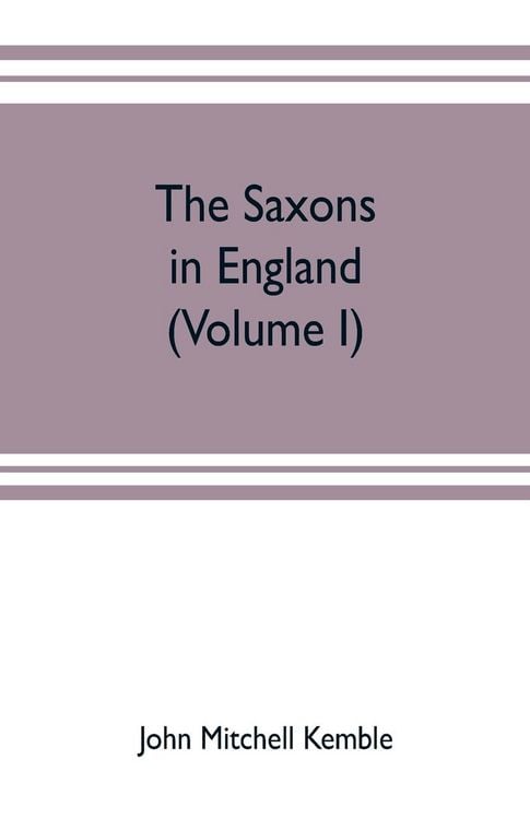 Produktbild: The Saxons in England. A history of the English commonwealth till the period of the Norman conquest (Volume I)