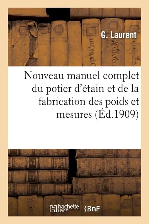 Produktbild: Nouveau Manuel Complet Du Potier d'&Eacute;tain Et de la Fabrication Des Poids Et Mesures: : Contenant La Fabrication de la Poterie d'&Eacute;tain, Mesures &Agrave; Liquid