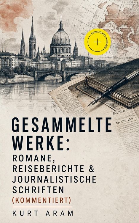 Produktbild: Gesammelte Werke: Romane, Reiseberichte & Journalistische Schriften (Kommentiert)