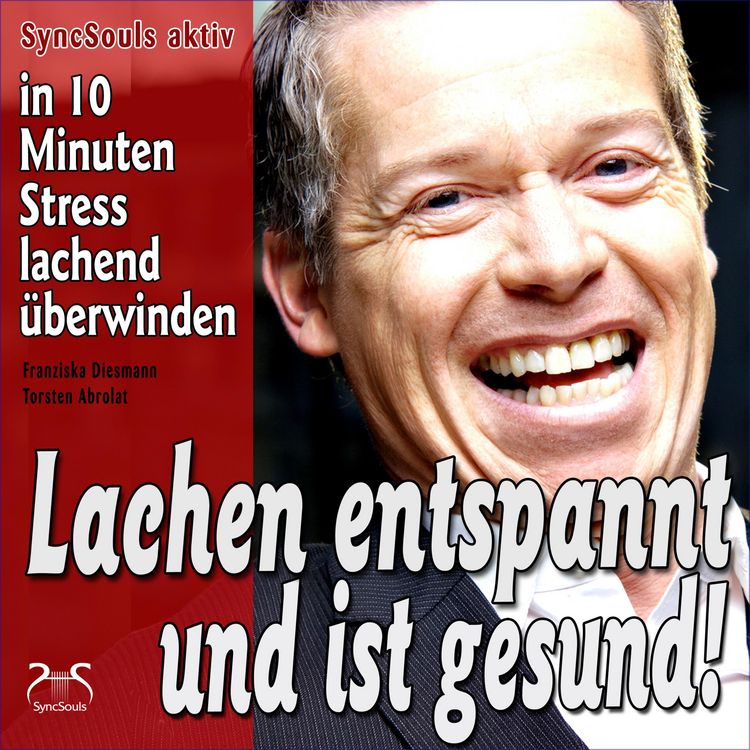 Produktbild: Lachen entspannt und ist gesund - in 10 Minuten Stress lachend &uuml;berwinden