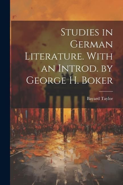 Produktbild: Studies in German Literature. With an Introd. by George H. Boker