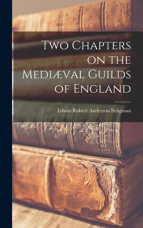 Produktbild: Two Chapters on the Medi&aelig;val Guilds of England