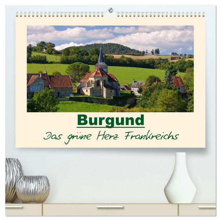 Produktbild: Burgund - Das gr&uuml;ne Herz Frankreichs (hochwertiger Premium Wandkalender 2026 DIN A2 quer), Kunstdruck in Hochglanz