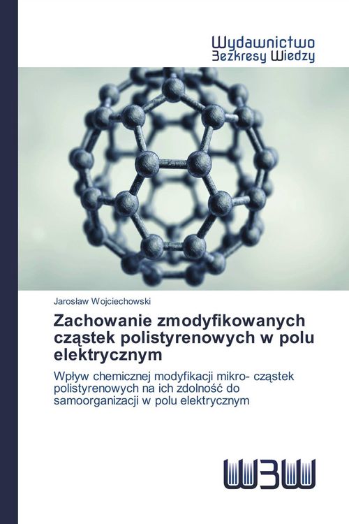 Produktbild: Zachowanie zmodyfikowanych cz&iquest;stek polistyrenowych w polu elektrycznym