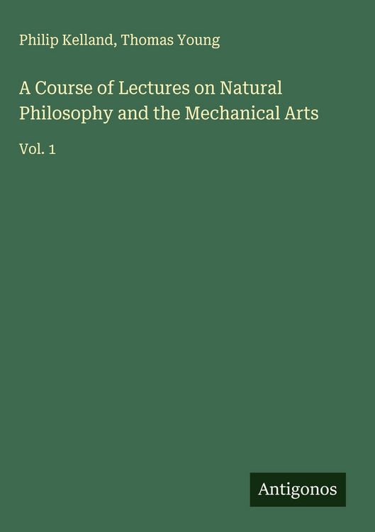 Produktbild: A Course of Lectures on Natural Philosophy and the Mechanical Arts
