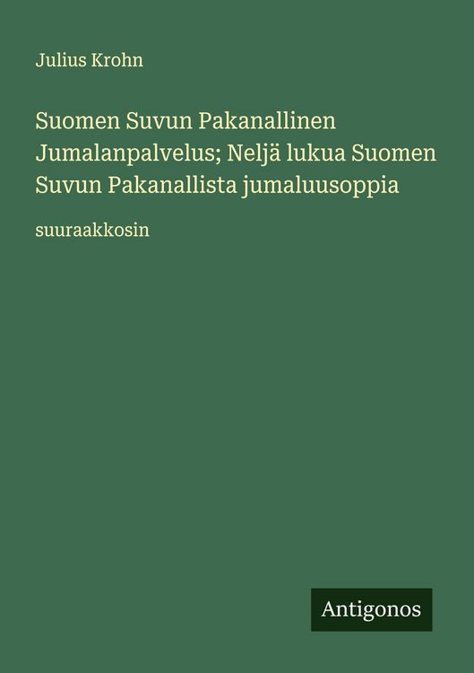 Produktbild: Suomen Suvun Pakanallinen Jumalanpalvelus; Nelj&auml; lukua Suomen Suvun Pakanallista jumaluusoppia