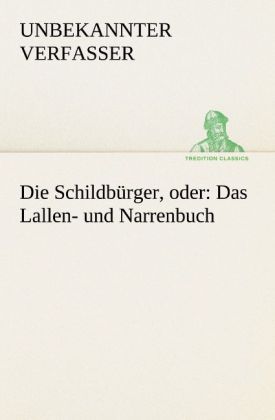 Produktbild: Die Schildb&uuml;rger, oder: Das Lallen- und Narrenbuch