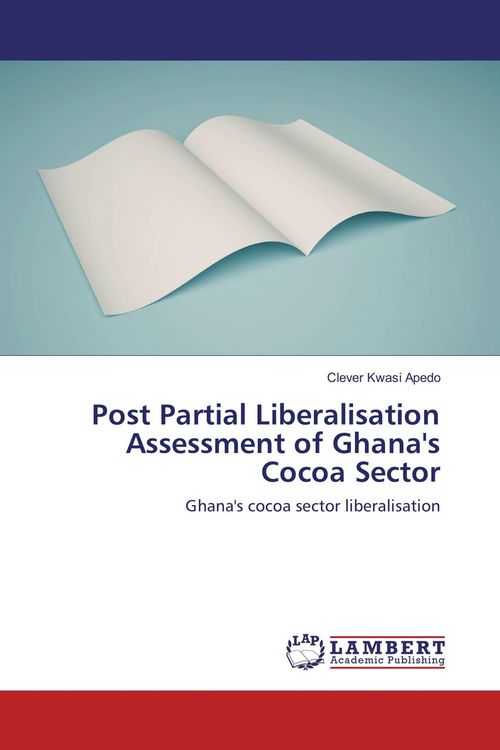 Produktbild: Post Partial Liberalisation Assessment of Ghana's Cocoa Sector