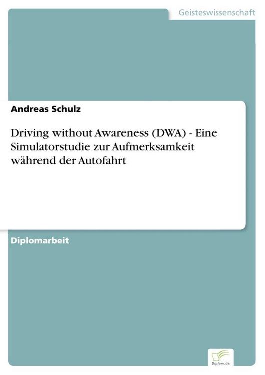 Produktbild: Driving without Awareness (DWA) - Eine Simulatorstudie zur Aufmerksamkeit w&auml;hrend der Autofahrt