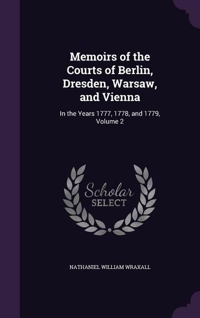 Produktbild: Memoirs of the Courts of Berlin, Dresden, Warsaw, and Vienna