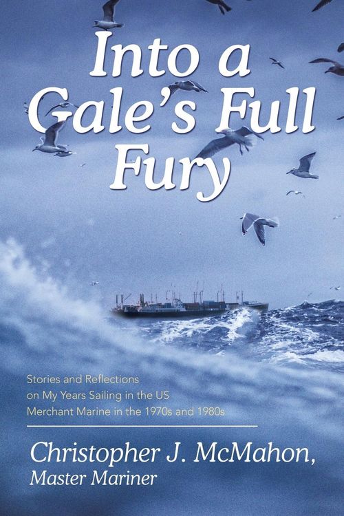 Produktbild: Into a Gale's Full Fury: Stories and Reflections on My Years Sailing in the US Merchant Marine in the 1970s and 1980s