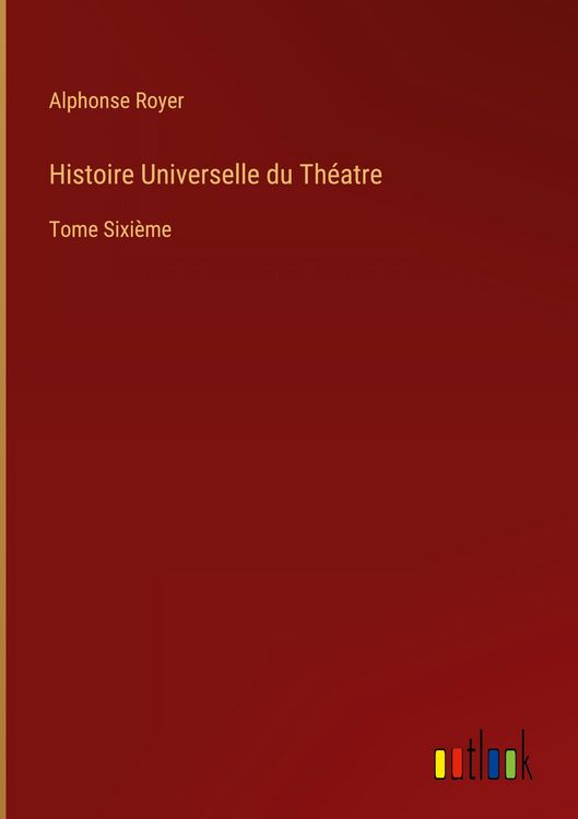 Produktbild: Histoire Universelle du Th&eacute;atre