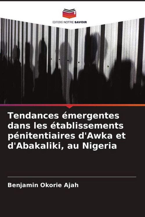 Produktbild: Tendances &eacute;mergentes dans les &eacute;tablissements p&eacute;nitentiaires d'Awka et d'Abakaliki, au Nigeria
