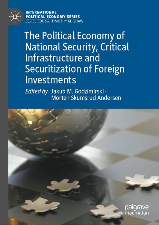 Produktbild: The Political Economy of National Security, Critical Infrastructure and Securitization of Foreign Investments