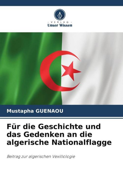 Produktbild: F&uuml;r die Geschichte und das Gedenken an die algerische Nationalflagge