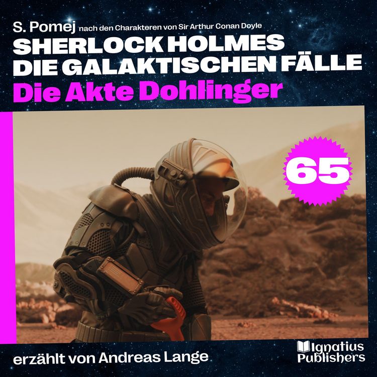 Produktbild: Die Akte Dohlinger (Sherlock Holmes - Die galaktischen F&auml;lle, Folge 65)