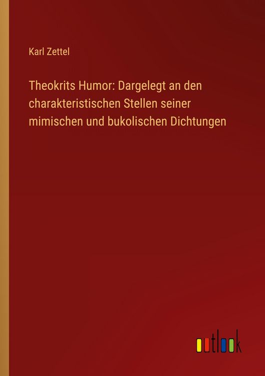 Produktbild: Theokrits Humor: Dargelegt an den charakteristischen Stellen seiner mimischen und bukolischen Dichtungen