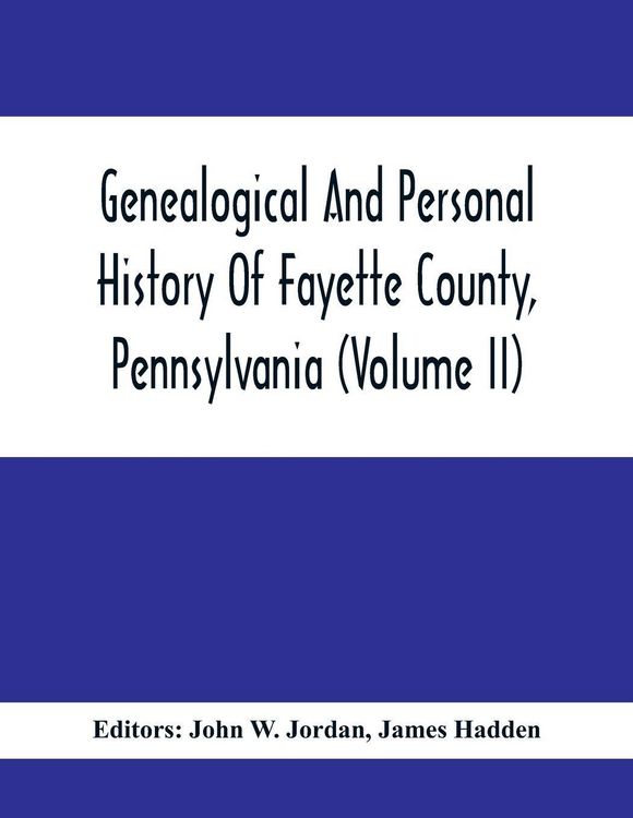 Produktbild: Genealogical And Personal History Of Fayette County, Pennsylvania (Volume II)