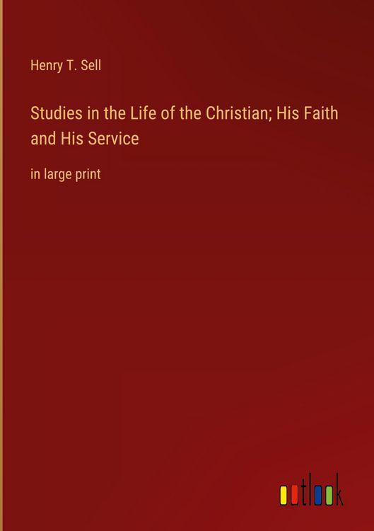 Produktbild: Studies in the Life of the Christian; His Faith and His Service