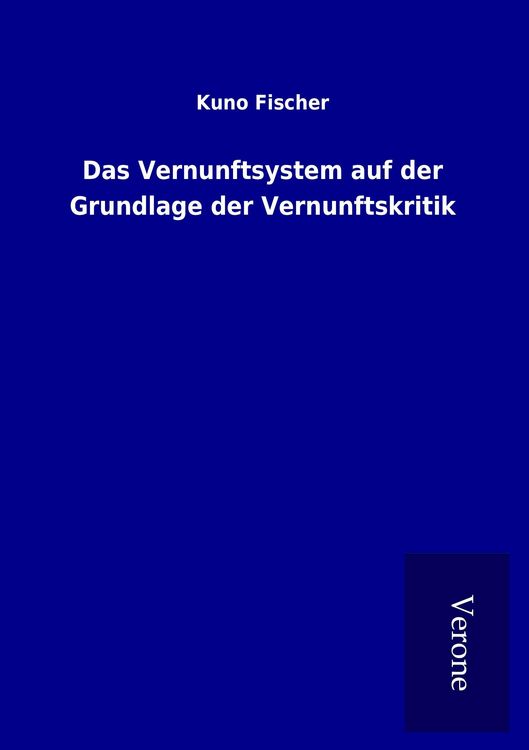 Produktbild: Das Vernunftsystem auf der Grundlage der Vernunftskritik
