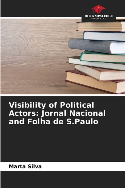 Produktbild: Visibility of Political Actors: Jornal Nacional and Folha de S.Paulo