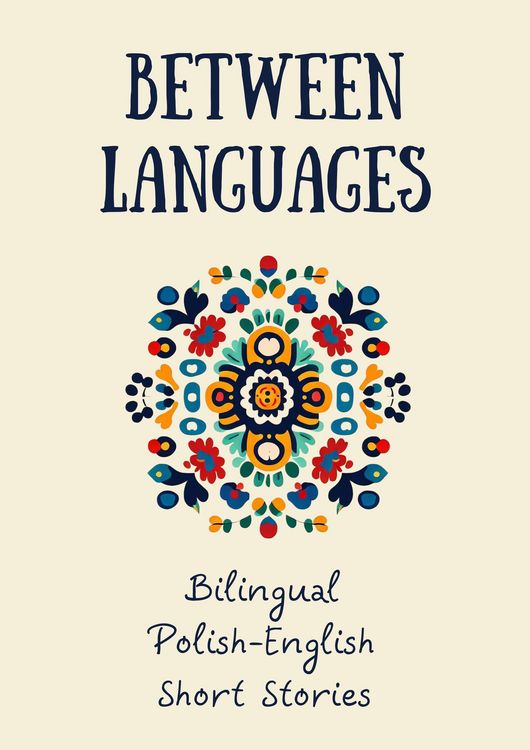 Produktbild: Between Languages: Bilingual Polish-English Short Stories