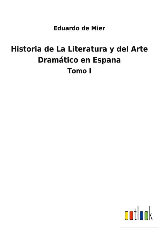 Produktbild: Historia de La Literatura y del Arte Dram&aacute;tico en Espana