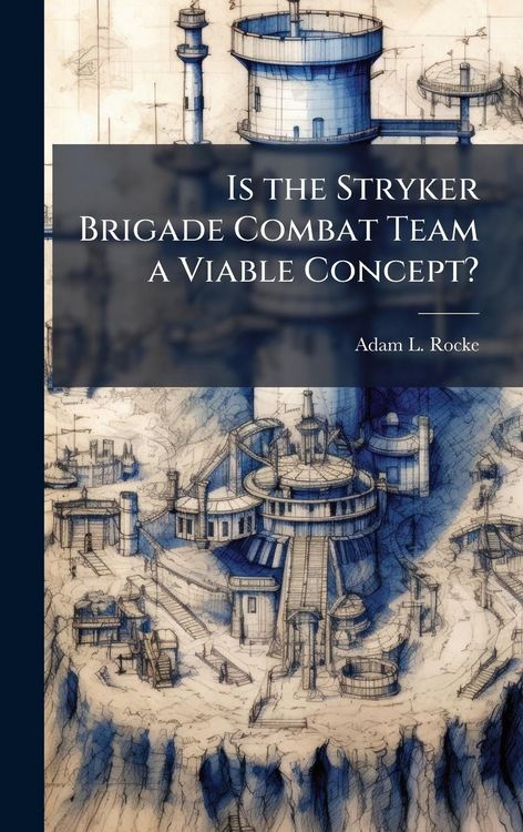Produktbild: Is the Stryker Brigade Combat Team a Viable Concept?