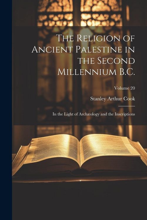 Produktbild: The Religion of Ancient Palestine in the Second Millennium B.C.: In the Light of Arch&aelig;ology and the Inscriptions; Volume 20