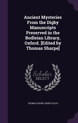 Produktbild: Ancient Mysteries From the Digby Manuscripts Preserved in the Bodleian Library, Oxford. [Edited by Thomas Sharpe]