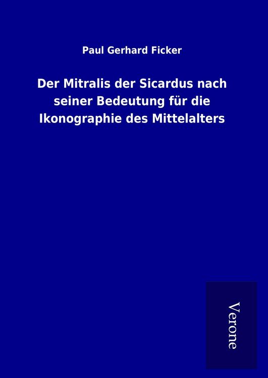 Produktbild: Der Mitralis der Sicardus nach seiner Bedeutung f&uuml;r die Ikonographie des Mittelalters