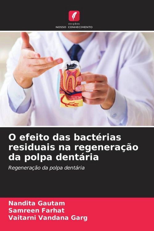 Produktbild: O efeito das bact&eacute;rias residuais na regenera&ccedil;&atilde;o da polpa dent&aacute;ria