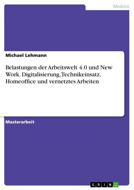 Produktbild: Belastungen der Arbeitswelt 4.0 und New Work. Digitalisierung, Technikeinsatz, Homeoffice und vernetztes Arbeiten