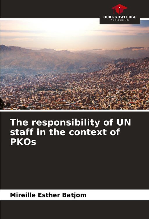 Produktbild: The responsibility of UN staff in the context of PKOs