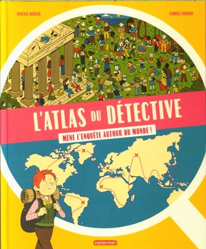 Produktbild: L'atlas du d&eacute;tective : m&egrave;ne l'enqu&ecirc;te autour du monde !