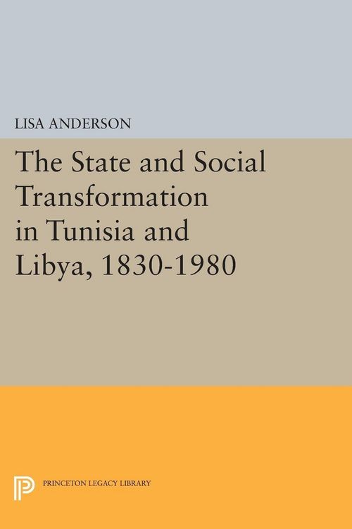 Produktbild: The State and Social Transformation in Tunisia and Libya, 1830-1980