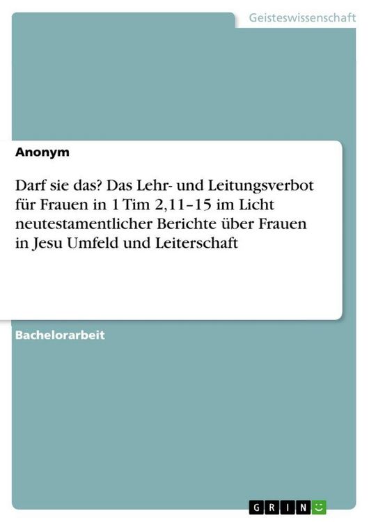 Produktbild: Darf sie das? Das Lehr- und Leitungsverbot f&uuml;r Frauen in 1 Tim 2,11-15 im Licht neutestamentlicher Berichte &uuml;ber Frauen in Jesu Umfeld und Leiterschaf
