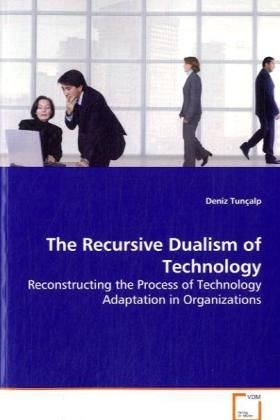Produktbild: Tun&ccedil;alp, D: The Recursive Dualism of Technology
