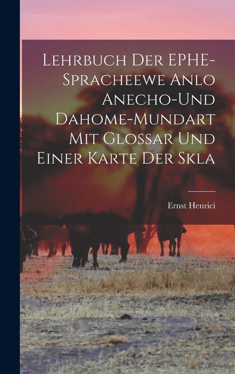 Produktbild: Lehrbuch der EPHE-spracheewe Anlo Anecho-und Dahome-mundart mit Glossar und Einer Karte der Skla