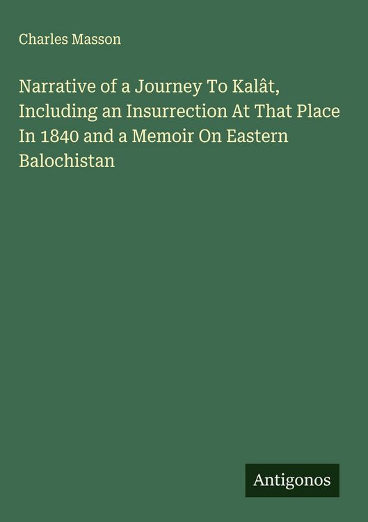 Produktbild: Narrative of a Journey To Kal&acirc;t, Including an Insurrection At That Place In 1840 and a Memoir On Eastern Balochistan