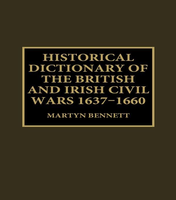 Produktbild: Historical Dictionary of the British and Irish Civil Wars, 1637-1660
