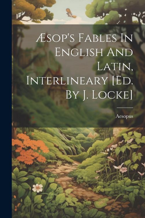 Produktbild: &AElig;sop's Fables In English And Latin, Interlineary [ed. By J. Locke]