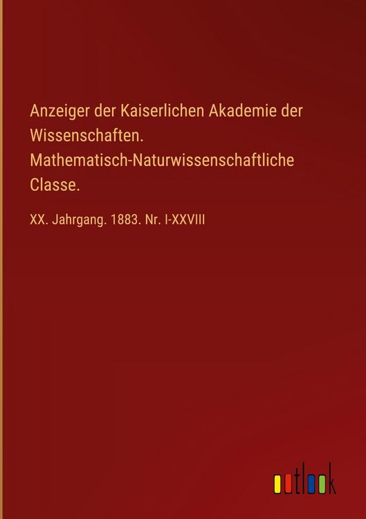 Produktbild: Anzeiger der Kaiserlichen Akademie der Wissenschaften. Mathematisch-Naturwissenschaftliche Classe.