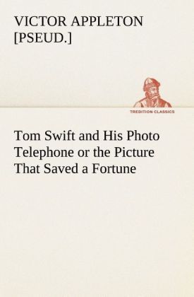 Produktbild: Tom Swift and His Photo Telephone or the Picture That Saved a Fortune
