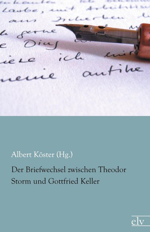 Produktbild: Der Briefwechsel zwischen Theodor Storm und Gottfried Keller
