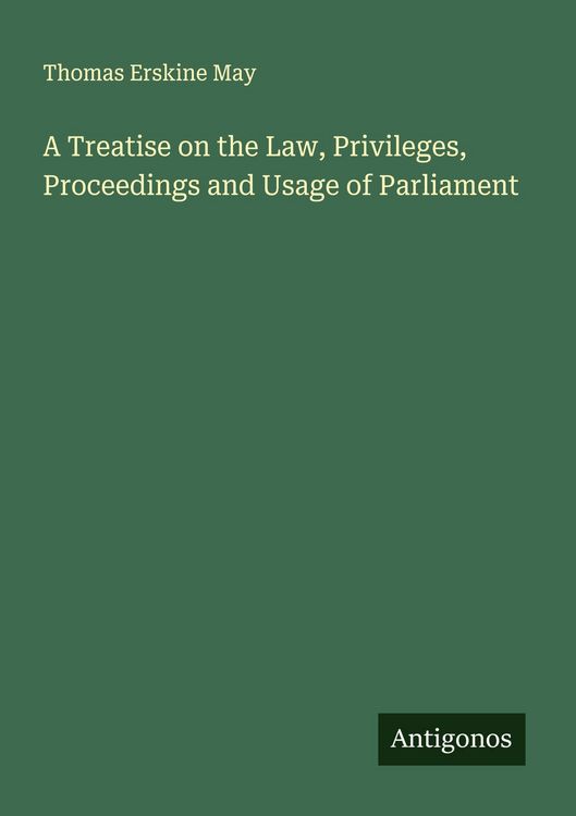 Produktbild: A Treatise on the Law, Privileges, Proceedings and Usage of Parliament