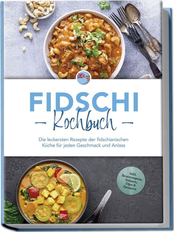 Produktbild: Fidschi Kochbuch: Die leckersten Rezepte der fidschianischen K&uuml;che f&uuml;r jeden Geschmack und Anlass - inkl. Brotrezepten, Salaten, Dips & Desserts